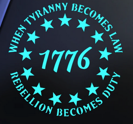 Decal with text "When tyranny becomes law / 1776 / rebellion becomes duty"